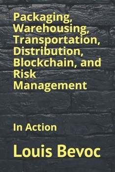 Paperback Packaging, Warehousing, Transportation, Distribution, Blockchain, and Risk Management: In Action Book