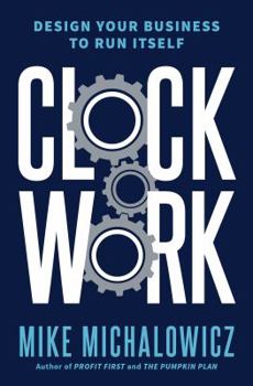 Hardcover Clockwork: Design Your Business to Run Itself Book
