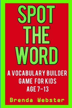 Paperback Spot the Word: A Vocabulary Builder Game for Kids Age 7-13 Book