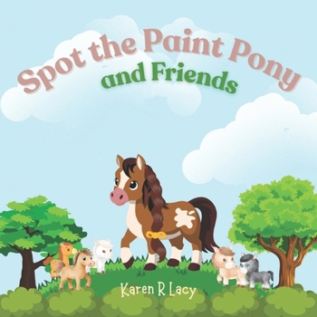 Spot the Paint Pany and Friends (Karen R Lacy Children's Books)