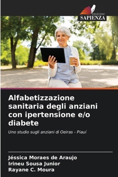 Alfabetizzazione sanitaria degli anziani con ipertensione e/o diabete (Italian Edition)