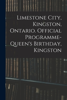 Paperback Limestone City, Kingston, Ontario. Official Programme-Queen's Birthday, Kingston Book