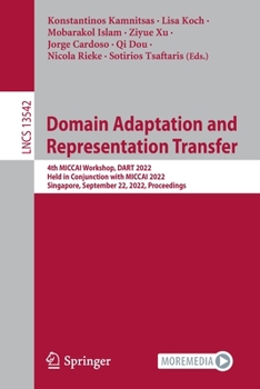 Paperback Domain Adaptation and Representation Transfer: 4th Miccai Workshop, Dart 2022, Held in Conjunction with Miccai 2022, Singapore, September 22, 2022, Pr Book