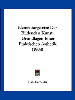Paperback Elementargesetze Der Bildenden Kunst: Grundlagen Einer Praktischen Asthetik (1908) [German] Book