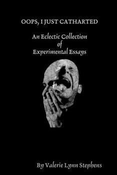 Paperback Oops, I Just Catharted: An Eclectic Collection of Experimental Essays Book