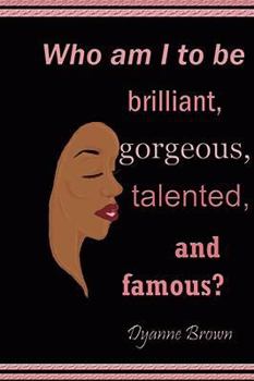 Paperback Who Am I to Be Brilliant, Gorgeous, Talented and Famous? Book