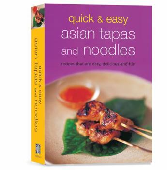 Spiral-bound Quick & Easy Asian Tapas and Noodles: Recipes That Are Easy, Delicious and Fun Book