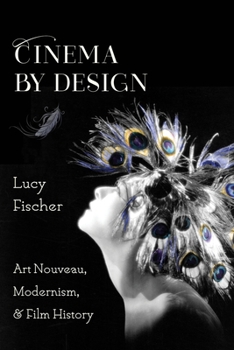 Hardcover Cinema by Design: Art Nouveau, Modernism, and Film History Book