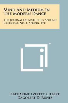 Paperback Mind And Medium In The Modern Dance: The Journal Of Aesthetics And Art Criticism, No. 1, Spring, 1941 Book