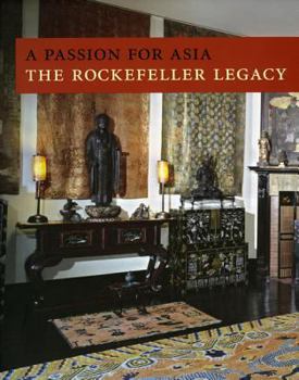 Hardcover A Passion for Asia: The Rockefeller Legacy Book