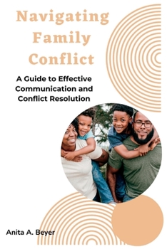 Paperback Navigating Family Conflict: A Guide to Effective Communication and Conflict Resolution Book