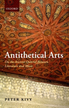 Paperback Antithetical Arts: On the Ancient Quarrel Between Literature and Music Book