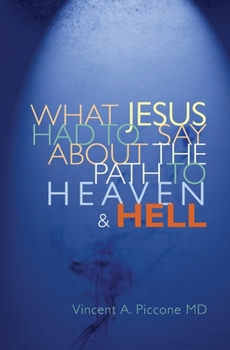 Paperback What Jesus Had To Say About The Path To Heaven And Hell Book