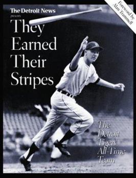 Hardcover They Earned Their Stripes: The Detroit Tigers All-Time Team: From the Archives of the Detroit News Book