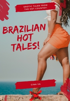 Brazilian Hot Tales: Erotic Tales From the Hot Country!