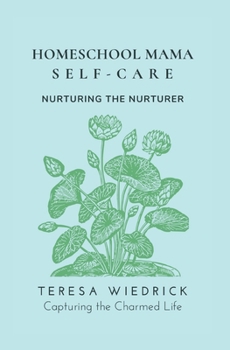Paperback Homeschool Mama Self Care: Nurturing the Nurturer Book