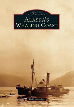 Alaska's Whaling Coast - Book  of the Images of America: Alaska