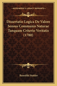 Paperback Dissertatio Logica De Valore Sensus Communis Naturae Tanquam Criterio Veritatis (1780) [Latin] Book