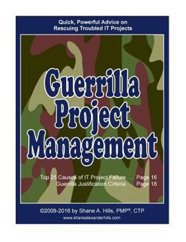 Paperback Guerrilla Project Management: Quick, Powerful Advice on Rescuing Troubled IT Projects Book