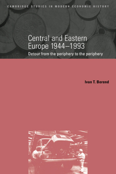 Paperback Central and Eastern Europe, 1944-1993: Detour from the Periphery to the Periphery Book