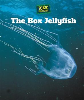 The Box Jellyfish - Book  of the Toxic Creatures