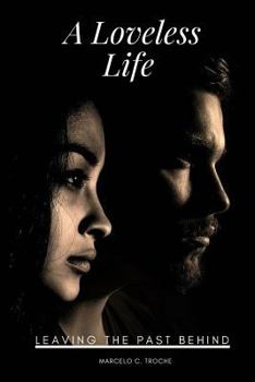 Paperback A Loveless Life: Leaving the past Behind Book