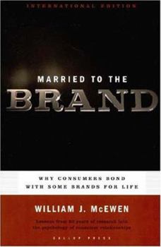 Paperback Married to the Brand: Why Consumers Bond with Some Brands for Life Book