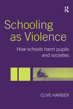 Paperback Schooling as Violence: How Schools Harm Pupils and Societies Book