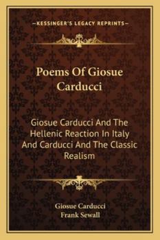 Paperback Poems Of Giosue Carducci: Giosue Carducci And The Hellenic Reaction In Italy And Carducci And The Classic Realism Book