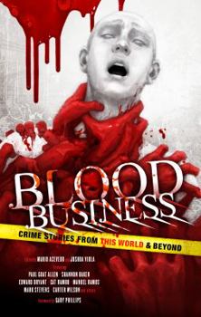 Blood Business: Crime Stories From This World And Beyond