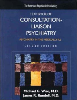 Hardcover The American Psychiatric Publishing Textbook of Consultation-Liaison Psychiatry: Psychiatry in the Medically Ill Book