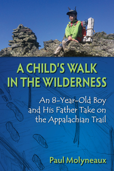 Paperback A Child's Walk in the Wilderness: An 8-Year-Old Boy and His Father Take on the Appalachian Trail Book