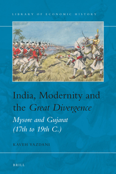 Hardcover India, Modernity and the Great Divergence: Mysore and Gujarat (17th to 19th C.) Book