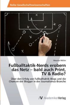 Paperback Fußballtaktik-Nerds erobern das Netz - bald auch Print, TV & Radio? [German] Book