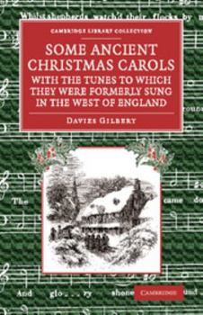 Some Ancient Christmas Carols: With the Tunes to Which They Were Formerly Sung in the West of England
