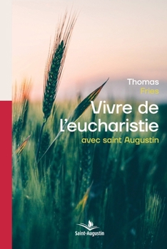 Paperback Vivre de l'eucharistie avec saint Augustin [French] Book