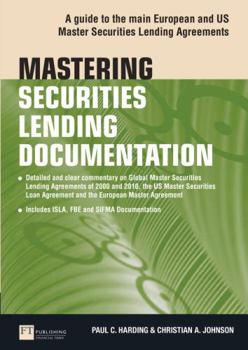 Paperback Mastering Securities Lending Documentation: A Practical Guide to the Main European and Us Master Securities Lending Agreements Book