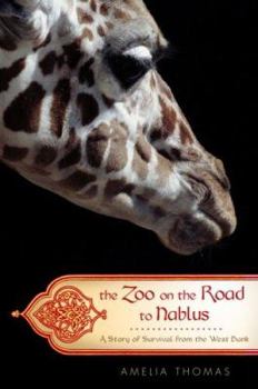 Hardcover The Zoo on the Road to Nablus: A Story of Survival from the West Bank Book
