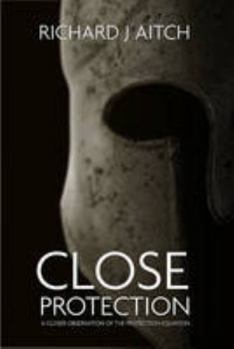Hardcover Close Protection: A Closer Observation of the Protection Equation Book