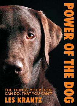 Hardcover Power of the Dog: Things Your Dog Can Do That You Can't Book