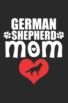 Paperback German Shepherd Mom: Shepherd Mom I Dog Owner I Puppy Lover Book