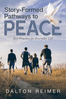 Paperback Story-Formed Pathways to Peace: Best Practices for Everyday Life Book