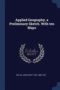 Paperback Applied Geography, a Preliminary Sketch. With ten Maps Book