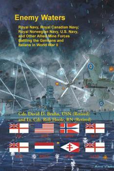 Paperback Enemy Waters: Royal Navy, Royal Canadian Navy, Royal Norwegian Navy, U.S. Navy, and other Allied Mine Forces battling the Germans an Book