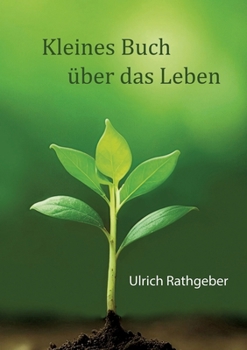 Paperback Kleines Buch über das Leben: Das Wesentliche in einfachen Worten [German] Book
