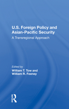 Hardcover U.S. Foreign Policy and Asian-Pacific Security: A Transregional Approach Book