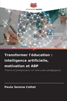 Paperback Transformer l'éducation: intelligence artificielle, motivation et ABP [French] Book