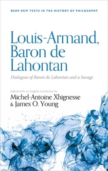Louis-Armand, Baron de Lahontan: Dialogues of Baron de Lahontan and a Savage (British Society for the History of Philosophy:New Texts in the History of Philosophy)