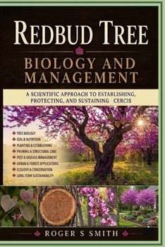 Paperback Redbud Tree Biology and Management: A Scientific Approach to Establishing, Protecting, and Sustaining Cercis Book