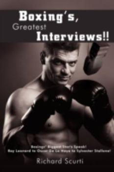 Paperback Boxing's, Greatest Interviews!!: Boxing Biggest Star's Speak! Ray Leonard to Oscar De La Hoya to Sylvester Stallone! Book